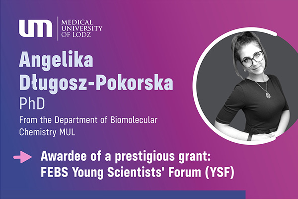 opis - Female Scientist from the Department of Biomolecular Chemistry at the Medical University of Lodz Awarded FEBS Young Scientists’ Forum (YSF) Grant